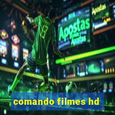 comando filmes hd